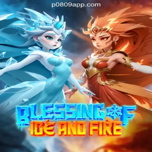 Blessing of Ice and Fire: A Unique Gaming Experience on P0809.com